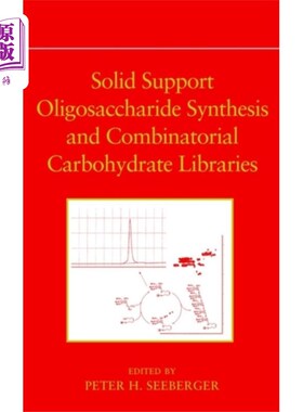 海外直订Solid Support Oligosaccharide Synthesis and Comb... 固体载体低聚糖合成和组合碳水化合物文库