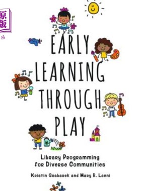 海外直订Early Learning Through Play: Library Programming for Diverse Communities 游戏早期学习：面向不同社区的图书馆