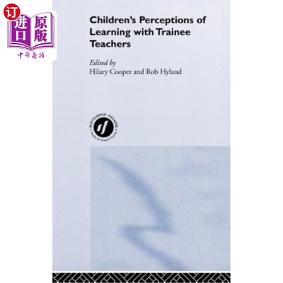 海外直订Children's Perceptions of Learning with Trainee Teachers 儿童对与实习教师学习的认知