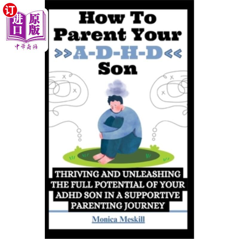 海外直订How To Parent Your ADHD Son: Thriving and Unleashing the Full Potential of your 如何养育你的多动症儿子:在
