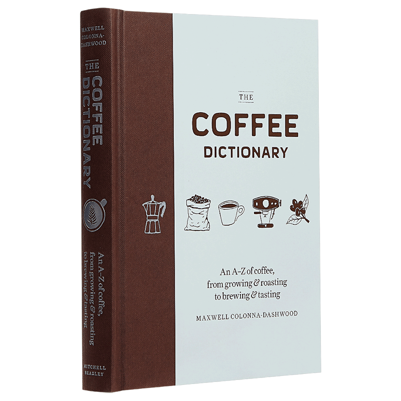 【中商原版】咖啡字典 英文原版 Coffee Dictionary Maxwell Colonna-Dashwood Mitchell Beazley