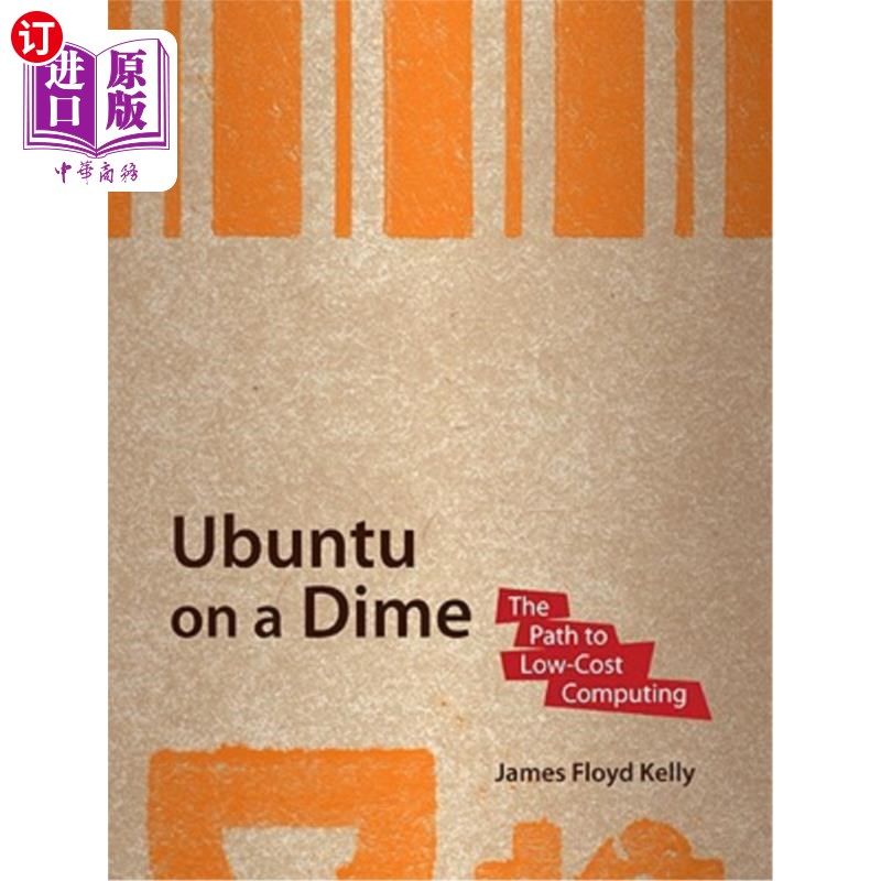 海外直订Ubuntu on a Dime: The Path to Low-Cost Computing 廉价的Ubuntu：通往低成本计算的道路