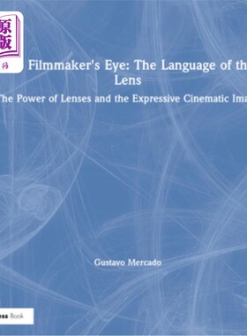 海外直订The Filmmaker's Eye: The Language of the Lens: The Power of Lenses and the Expre 电影制作人的眼睛:镜头的语