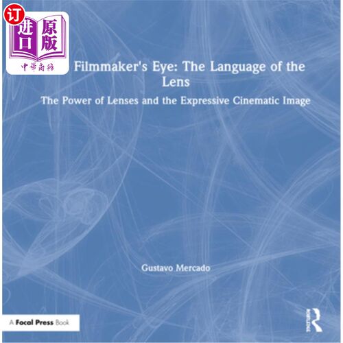 海外直订The Filmmaker's Eye: The Language of the Lens: The Power of Lenses and the Expre 电影制作人的眼睛:镜头的语