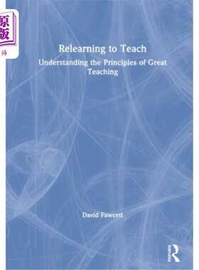 海外直订Relearning to Teach: Understanding the Principles of Great Teaching 重新学习教学:理解伟大教学的原则