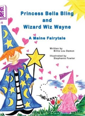 海外直订Princess Bella Bling and Wizard Wiz Wayne: a Maine Fairytale 贝拉公主和巫师维兹韦恩:缅因州的童话