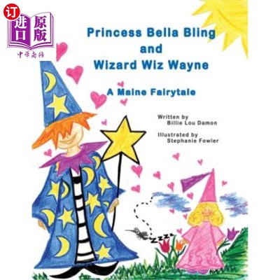 海外直订Princess Bella Bling and Wizard Wiz Wayne: a Maine Fairytale 贝拉公主和巫师维兹韦恩:缅因州的童话