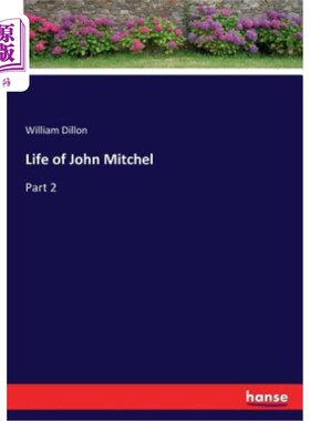 海外直订Life of John Mitchel: Part 2 约翰·米切尔的一生：第二部分