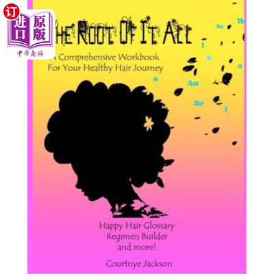 海外直订医药图书The Root Of It All: A healthy hair regimen and activity guide 这一切的根源:一个健康的头发养生法和活