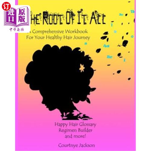 海外直订医药图书The Root Of It All: A healthy hair regimen and activity guide 这一切的根源:一个健康的头发养生法和活