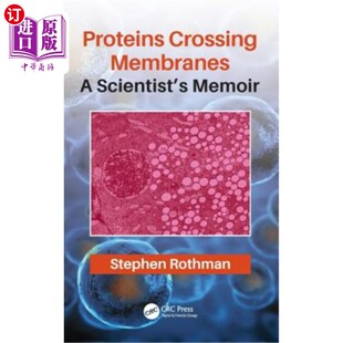 海外直订Proteins Crossing Membranes: A Scientist's Memoir 蛋白质跨越膜:科学家回忆录