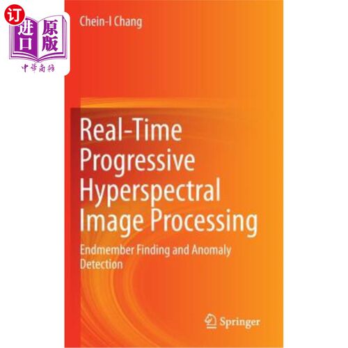 海外直订Real-Time Progressive Hyperspectral Image Processing: Endmember Finding and Anom 实时渐进式高光谱图像处理：