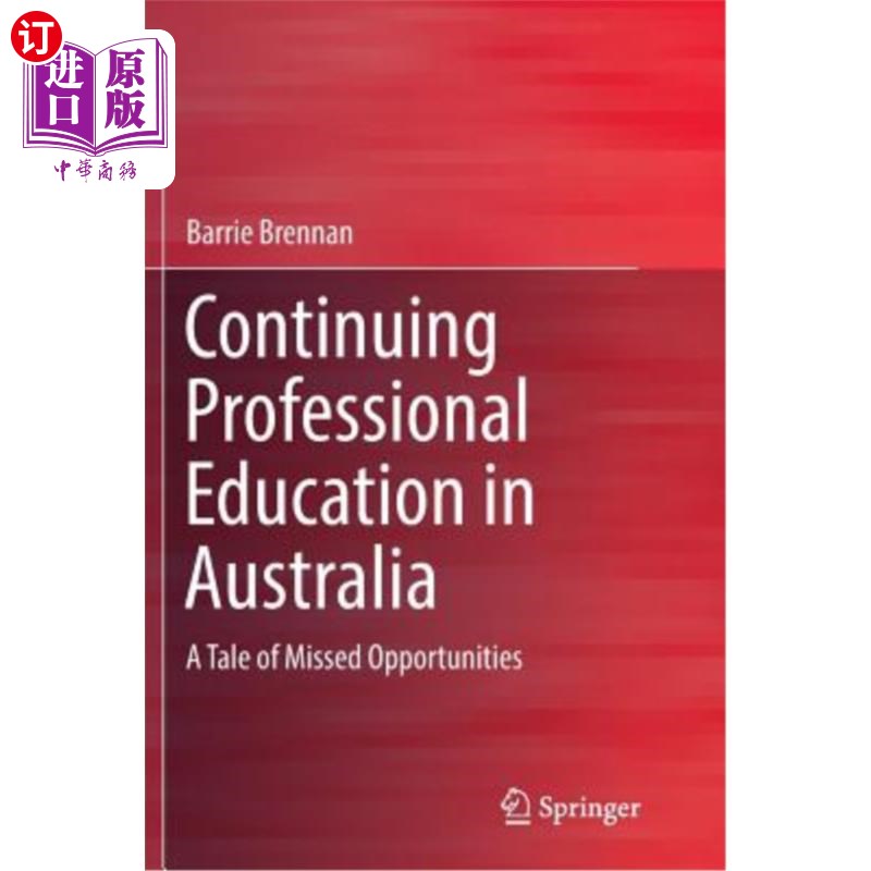 海外直订Continuing Professional Education in Australia: A Tale of Missed Opportunities 澳大利亚的继续职业教育:一个
