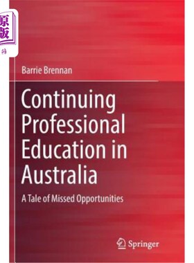 海外直订Continuing Professional Education in Australia: A Tale of Missed Opportunities 澳大利亚的继续职业教育:一个