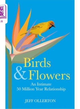 海外直订Birds and Flowers: An Intimate 50 Million Year Relationship 鸟与花:5000万年的亲密关系