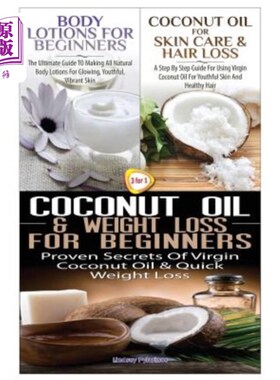 海外直订医药图书Body Lotions for Beginners & Coconut Oil for Skin Care & Hair Loss & Coconut Oil 适合初学者的身体乳