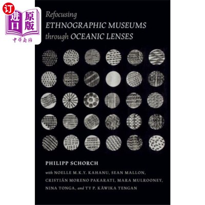 海外直订Refocusing Ethnographic Museums through Oceanic ... 通过海洋透镜重新聚焦民族志博物馆