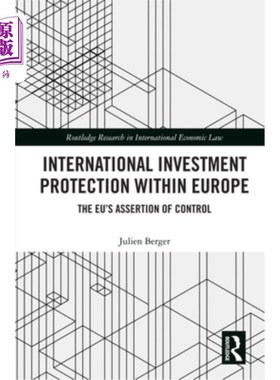 海外直订International Investment Protection within Europe: The EU's Assertion of Control 欧洲内部的国际投资保护:欧