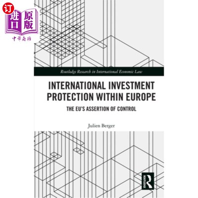 海外直订International Investment Protection within Europe: The EU's Assertion of Control 欧洲内部的国际投资保护:欧