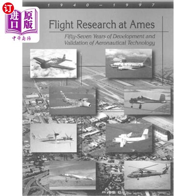 海外直订Flight Research at Ames: Fifty-Seven Years of Development and Validation of Aero 艾姆斯飞行研究:航空技术发