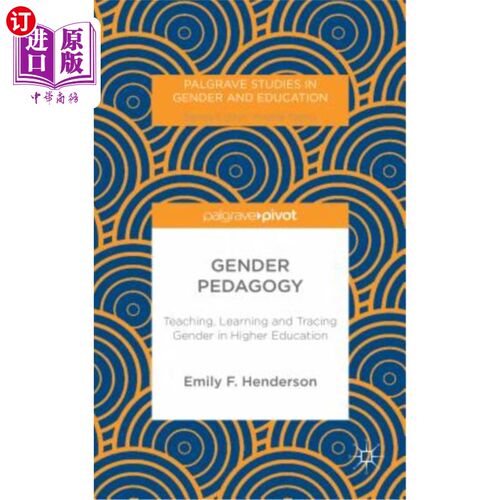 海外直订Gender Pedagogy: Teaching, Learning and Tracing Gender in Higher Education 性别教育学：高等教育中的教、学与