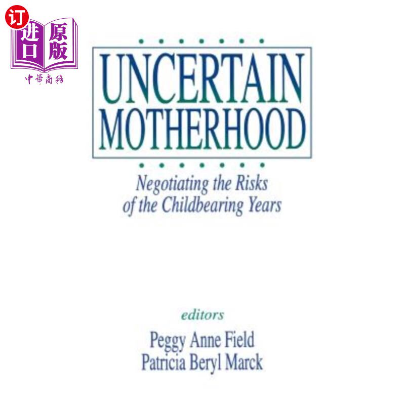 海外直订医药图书Uncertain Motherhood: Negotiating the Risks of the Childbearing Years 不确定的母亲身份：生育年龄的