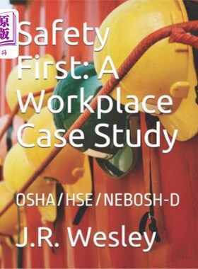 海外直订Safety First: A Workplace Case Study: OSHA/HSE/NEBOSH-D 安全为重:工作场所案例研究:OSHA/HSE/NEBOSH-D