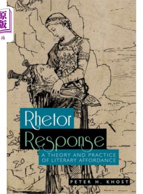 海外直订Rhetor Response: A Theory and Practice of Literary Affordance 修辞回应:文学提供性的理论与实践