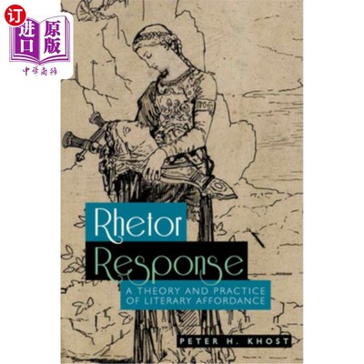 海外直订Rhetor Response: A Theory and Practice of Literary Affordance 修辞回应:文学提供性的理论与实践