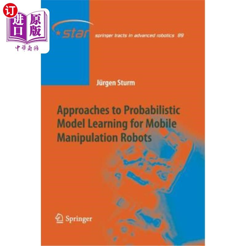 海外直订Approaches to Probabilistic Model Learning for Mobile Manipulation Robots 移动操作机器人的概率模型学习方法