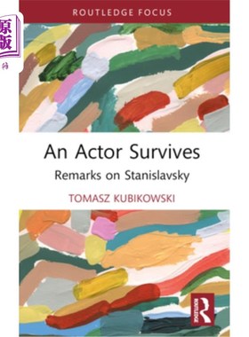 海外直订An Actor Survives: Remarks on Stanislavsky 一个演员幸存下来：评斯坦尼斯拉夫斯基