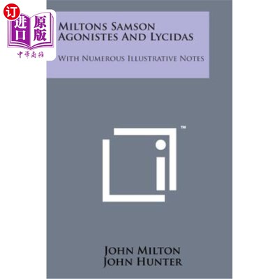 海外直订Miltons Samson Agonistes and Lycidas: With Numerous Illustrative Notes 米尔顿，萨姆森，激动者和利西达斯：有