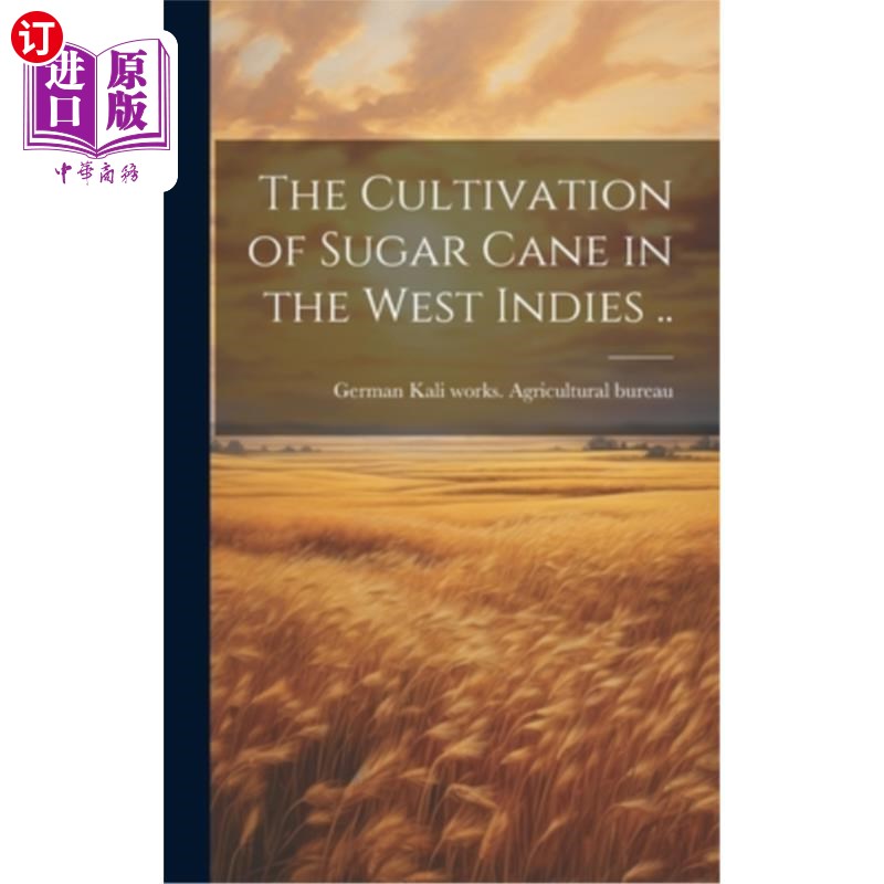 海外直订The Cultivation of Sugar Cane in the West Indies .. 西印度群岛的甘蔗种植
