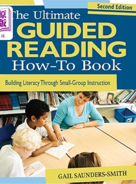 海外直订The Ultimate Guided Reading How-To Book: Building Literacy Through Small-Group I 终极指导阅读：通过小组教学培养