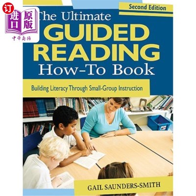 海外直订The Ultimate Guided Reading How-To Book: Building Literacy Through Small-Group I 终极指导阅读：通过小组教学培养