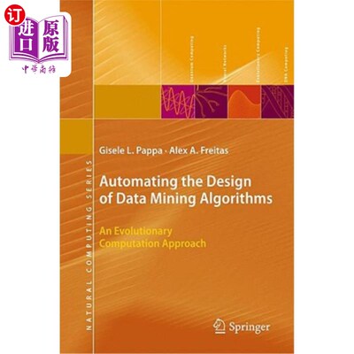 海外直订Automating the Design of Data Mining Algorithms: An Evolutionary Computation App 数据挖掘算法设计的自动化: