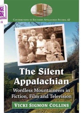 海外直订The Silent Appalachian: Wordless Mountaineers in Fiction, Film and Television 无声的阿巴拉契亚山脉:小说、电