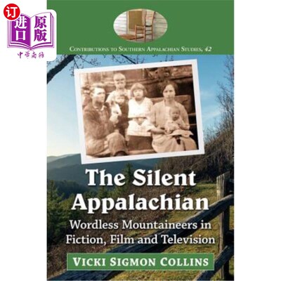 海外直订The Silent Appalachian: Wordless Mountaineers in Fiction, Film and Television 无声的阿巴拉契亚山脉:小说、电
