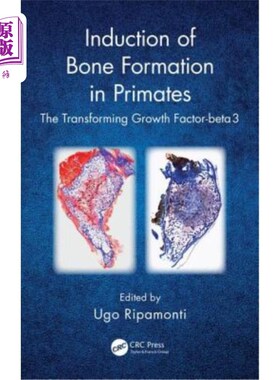 海外直订医药图书Induction of Bone Formation in Primates: The Transforming Growth Factor-Beta 3 灵长类动物骨形成的诱
