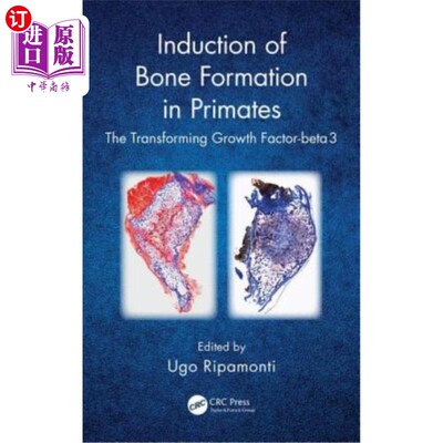 海外直订医药图书Induction of Bone Formation in Primates: The Transforming Growth Factor-Beta 3 灵长类动物骨形成的诱
