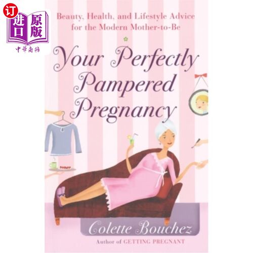 海外直订医药图书Your Perfectly Pampered Pregnancy: Beauty, Health, and Lifestyle Advice for the  你完美娇惯的怀孕：