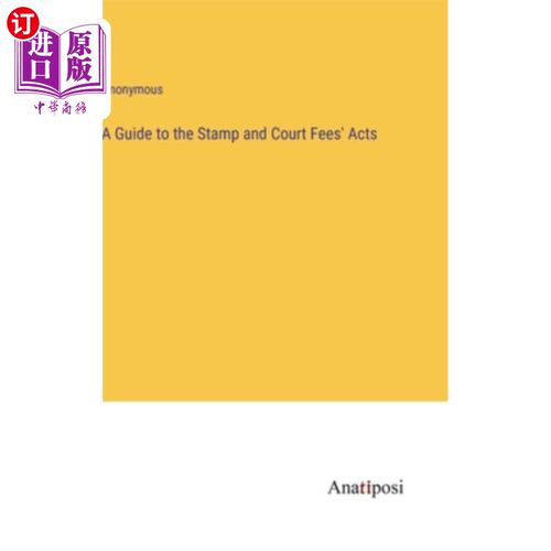 海外直订A Guide to the Stamp and Court Fees' Acts 印花税及法庭费法案指南