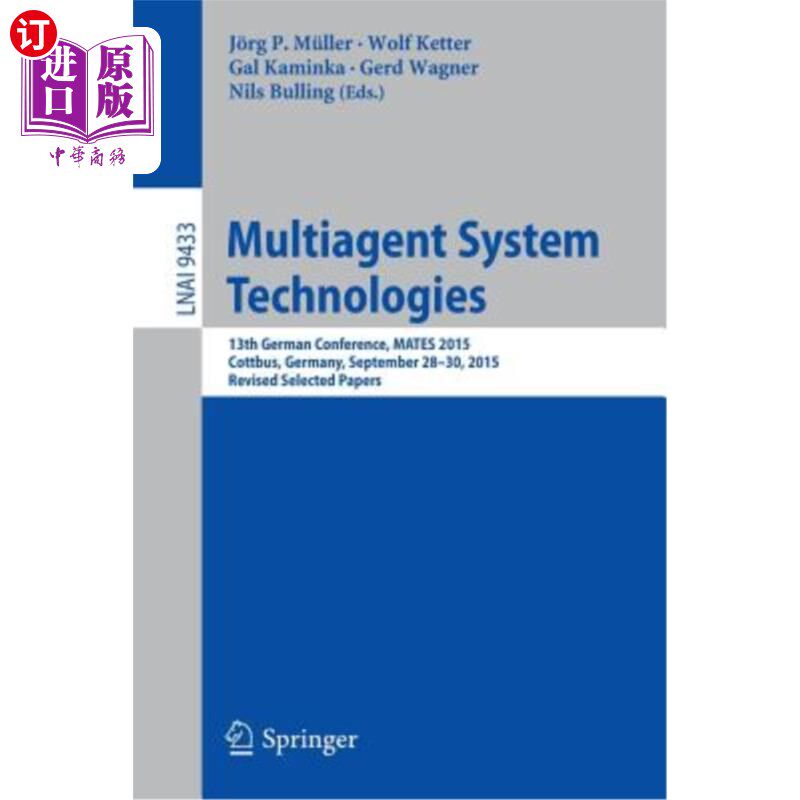 海外直订Multiagent System Technologies: 13th German Conference, Mates 2015, Cottbus, Ger 多智能体系统技术：第13届德
