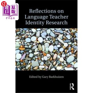 海外直订Reflections on Language Teacher Identity Research 语言教师身份研究的思考