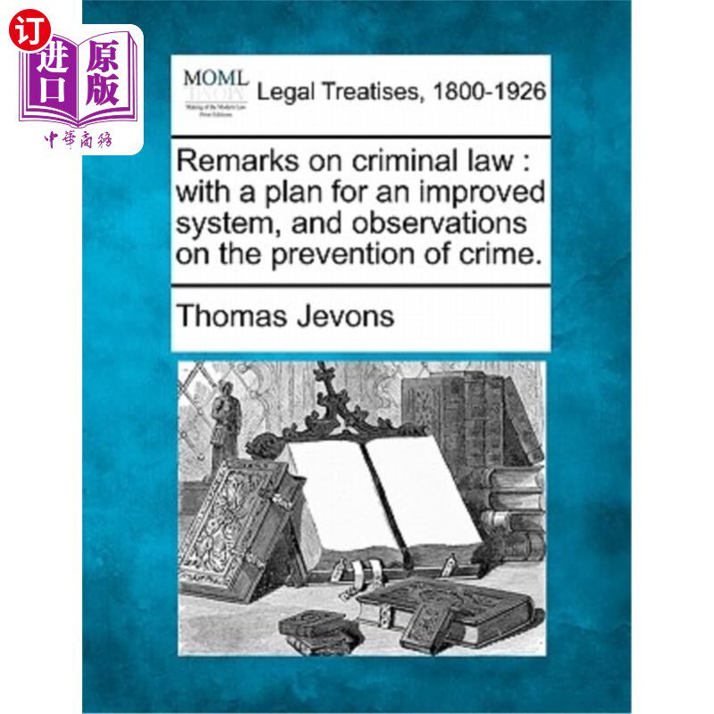 海外直订Remarks on Criminal Law: With a Plan for an Improved System, and Observations on 关于刑法的评论：关于改进制