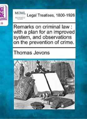海外直订Remarks on Criminal Law: With a Plan for an Improved System, and Observations on 关于刑法的评论：关于改进制