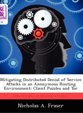 海外直订Mitigating Distributed Denial of Service Attacks in an Anonymous Routing Environ 在匿名路由环境中缓解分布式