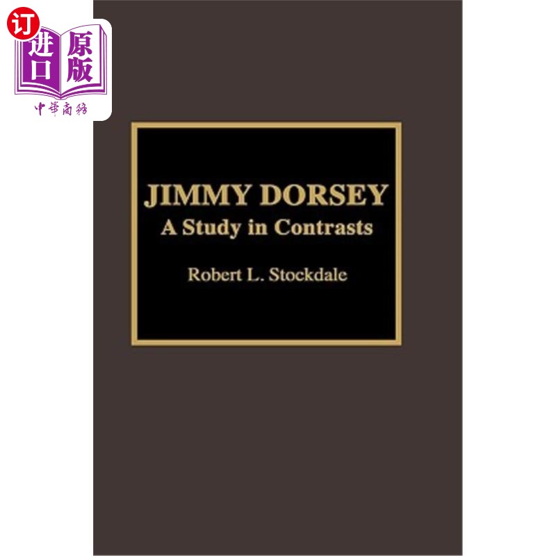 海外直订Jimmy Dorsey: A Study in Contrasts 吉米·多尔西:对比研究