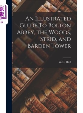 海外直订An Illustrated Guide To Bolton Abbey, the Woods, Strid, and Barden Tower 图解指南波顿修道院，森林，Strid，