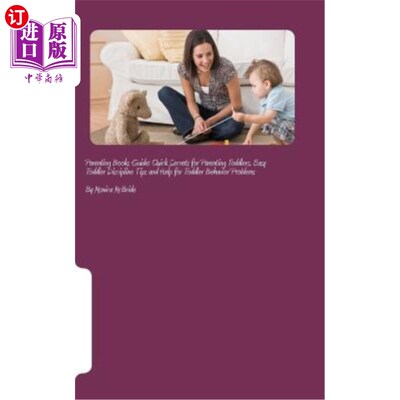 海外直订Parenting Books Guide: Quick Secrets for Parenting Toddlers, Easy Toddler Discip 育儿书籍指南:快速秘密育儿